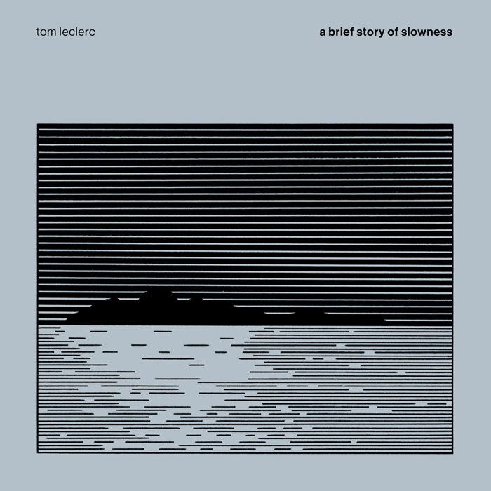 Tom Leclerc – A Brief Story of Slowness